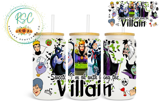 Sweetie I'm ok with being the Villain Beer Can Glass