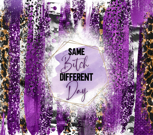 Same Bitch Different Day Purple Sublimation Print