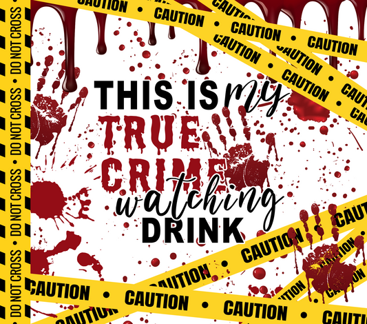 This is my True Crime Watching Drink Sublimation Print