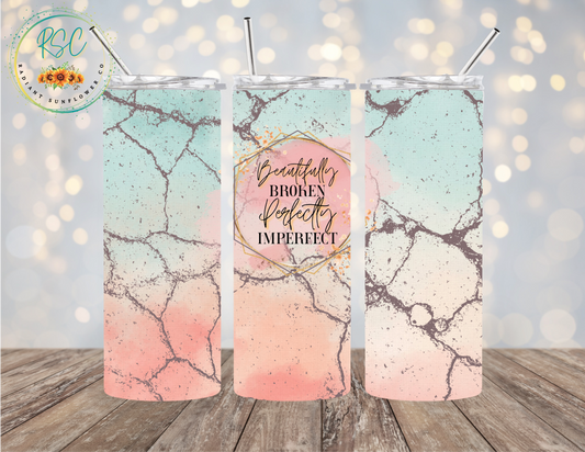 Beautifully Broken Perfectly Imperfect Tumbler
