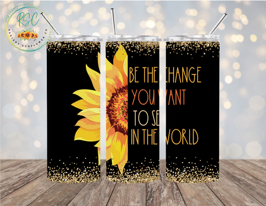 Sunflower Be the Change You Want to See in the World Tumbler