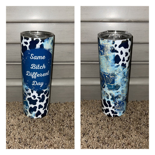 Same Bitch Different Day Cow Blue Tumbler